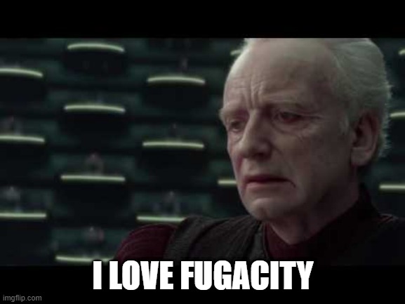 Palpatine (Star Wars) - I Love Democracy | I LOVE FUGACITY | image tagged in palpatine star wars - i love democracy | made w/ Imgflip meme maker