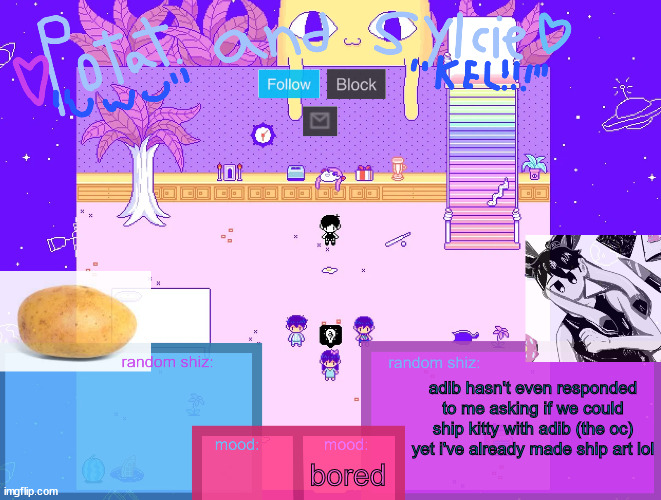 sylc x potat | adib hasn't even responded to me asking if we could ship kitty with adib (the oc) yet i've already made ship art lol; bored | image tagged in sylc x potat | made w/ Imgflip meme maker