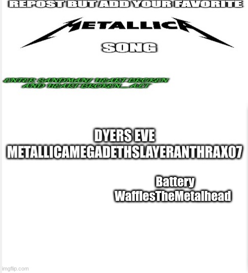 Repost | Battery
WafflesTheMetalhead | image tagged in heavy metal,metallica,repost | made w/ Imgflip meme maker