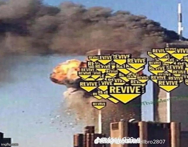 Too many | image tagged in 9/11,revive,memes,cursed | made w/ Imgflip meme maker