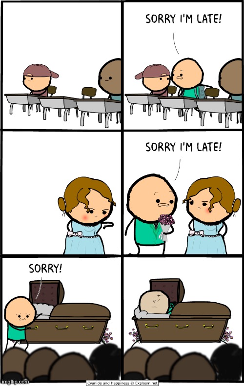sorry I'm late! *dies* | image tagged in cyanide and happiness,dark humor | made w/ Imgflip meme maker