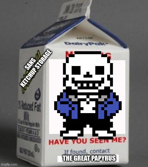 SNAS | SANS KETCHUP STORAGE; THE GREAT PAPYRUS | image tagged in sans undertale | made w/ Imgflip meme maker