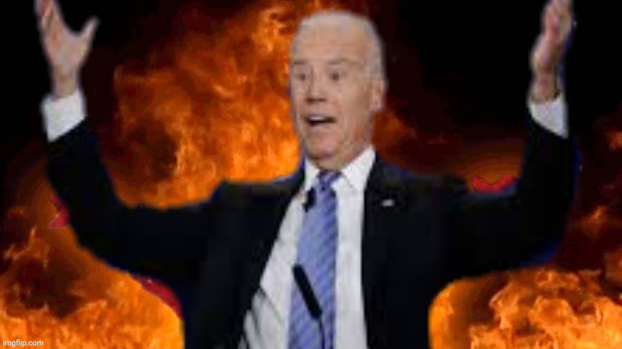 joe biden burns America | image tagged in joe biden burns america | made w/ Imgflip meme maker