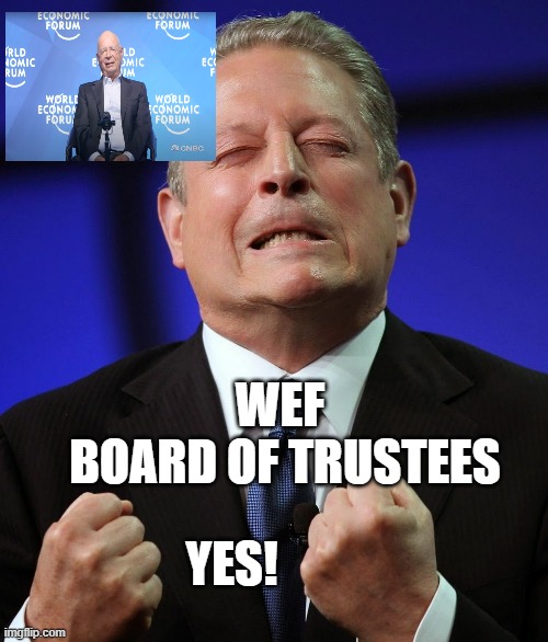 YES! Al Gore is like Kevin in Home Alone | WEF
 BOARD OF TRUSTEES; YES! | image tagged in al gore,cultural marxism,communist socialist,john kerry,political correctness,social justice warriors | made w/ Imgflip meme maker