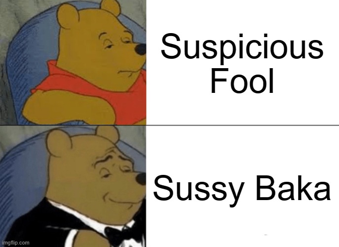 boom | Suspicious Fool; Sussy Baka | image tagged in memes,tuxedo winnie the pooh | made w/ Imgflip meme maker