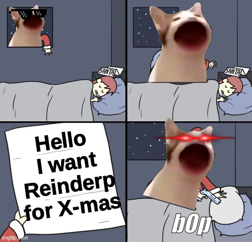 Cringe | Hello 
I want Reinderp for X-mas; bOp | image tagged in letter to murderous santa,dies from cringe | made w/ Imgflip meme maker