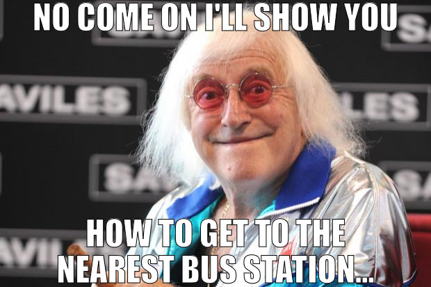 ETHIER THAT ARE PAT AND TURNER | NO COME ON I'LL SHOW YOU; HOW TO GET TO THE NEAREST BUS STATION... | image tagged in jimmy savile,meme | made w/ Imgflip meme maker
