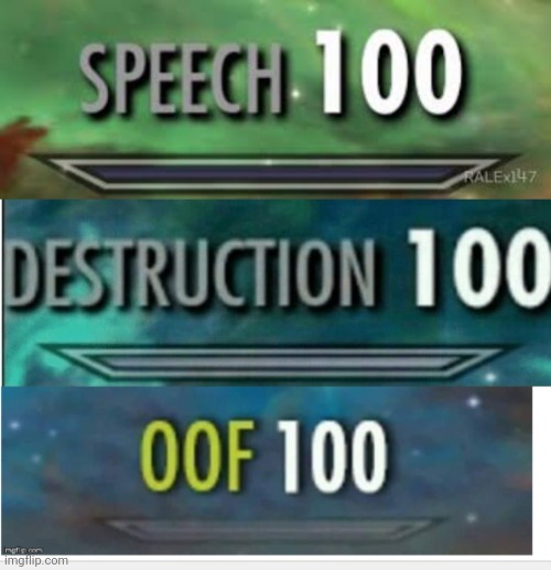 image tagged in skyrim speech 100,destruction 100,oof 100 | made w/ Imgflip meme maker