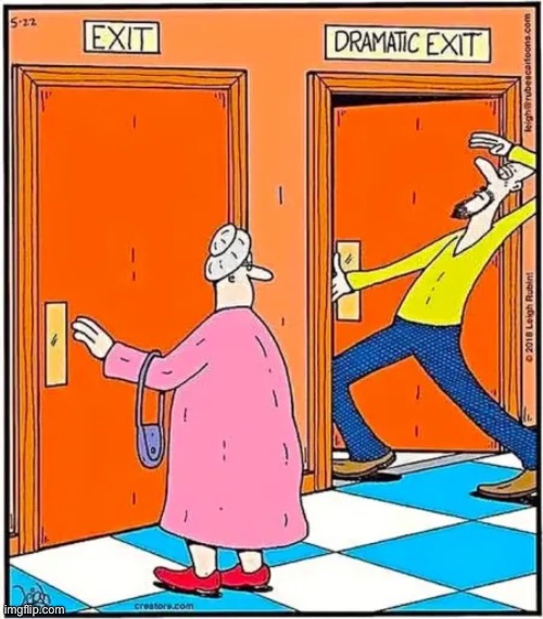 Dramatic exit | image tagged in exit,drama,dramatic,far side | made w/ Imgflip meme maker