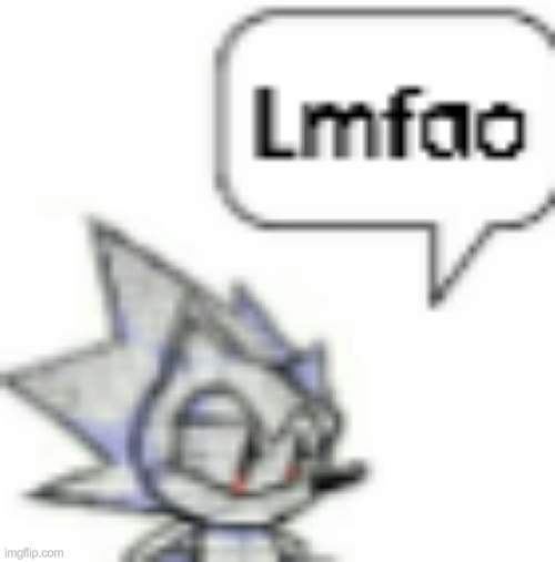 Lmfao sonic | image tagged in sonic,memes | made w/ Imgflip meme maker