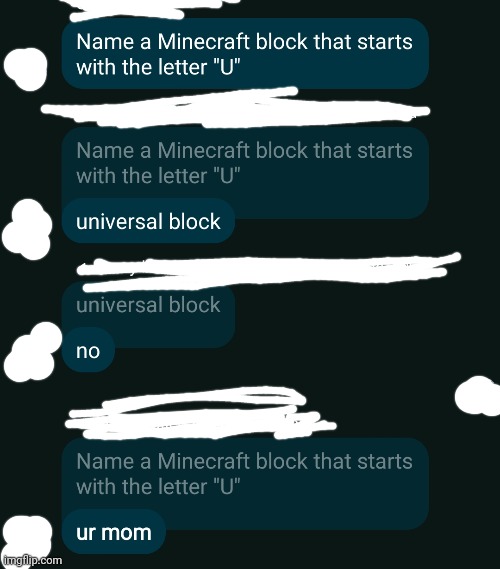 Minecraft U | image tagged in memes,minecraft,group chats,ur mom,no | made w/ Imgflip meme maker