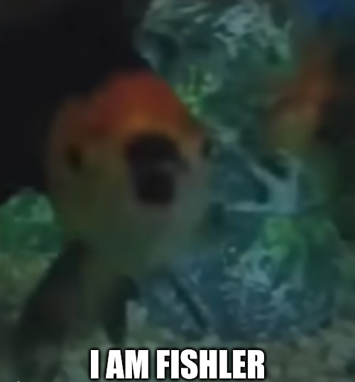 High Quality I am fishler Blank Meme Template