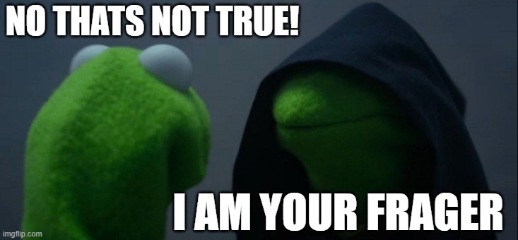 star wars | NO THATS NOT TRUE! I AM YOUR FRAGER | image tagged in memes,evil kermit | made w/ Imgflip meme maker