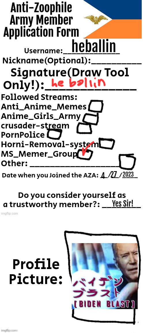 Anti-Zoophile Army Member Application Form | heballin; 2023; 27; 4; Yes Sir! | image tagged in anti-zoophile army member application form | made w/ Imgflip meme maker