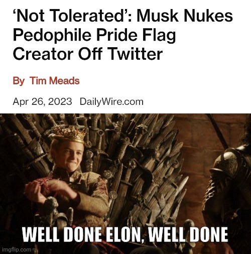 If you don't approve then you are a pedo. | WELL DONE ELON, WELL DONE | image tagged in joffrey lannister clapping | made w/ Imgflip meme maker