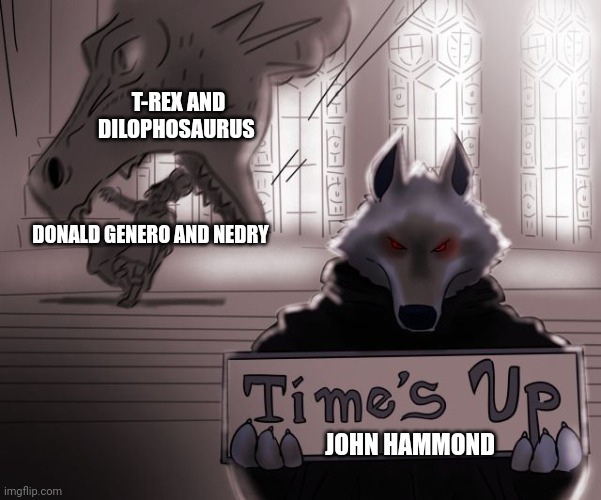 I don't think it was an accident these two specific people died | T-REX AND DILOPHOSAURUS; DONALD GENERO AND NEDRY; JOHN HAMMOND | image tagged in guess time really is up,jurassic park,jurassicparkfan102504,jpfan102504 | made w/ Imgflip meme maker