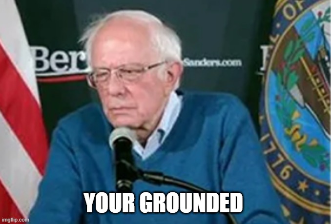 YOUR GROUNDED | made w/ Imgflip meme maker
