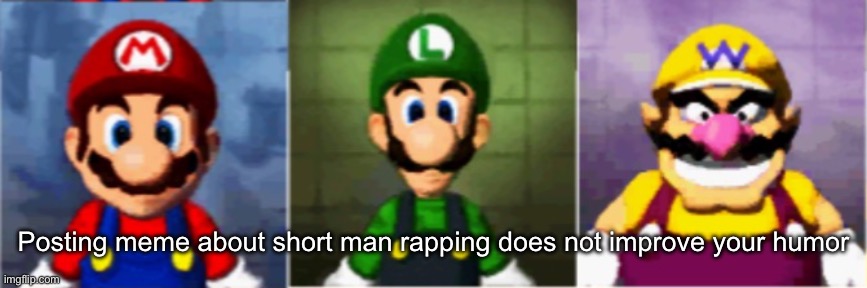 Got the whole squad laugh | Posting meme about short man rapping does not improve your humor | image tagged in got the whole squad laugh | made w/ Imgflip meme maker