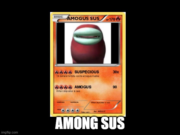 AMONG SUS | image tagged in sus | made w/ Imgflip meme maker