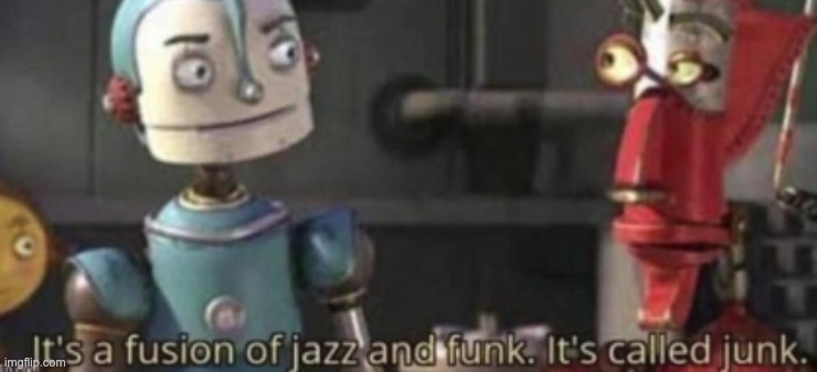my reaction to Linux OS | image tagged in its a fusion of jazz and funk its called junk | made w/ Imgflip meme maker