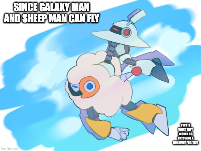 Galaxy Man and Sheep Man in the Sky | SINCE GALAXY MAN AND SHEEP MAN CAN FLY; THIS IS WHAT THEY WOULD DO CATCHING A RUNAWAY FUGITIVE | image tagged in galaxyman,sheepman,megaman,memes | made w/ Imgflip meme maker