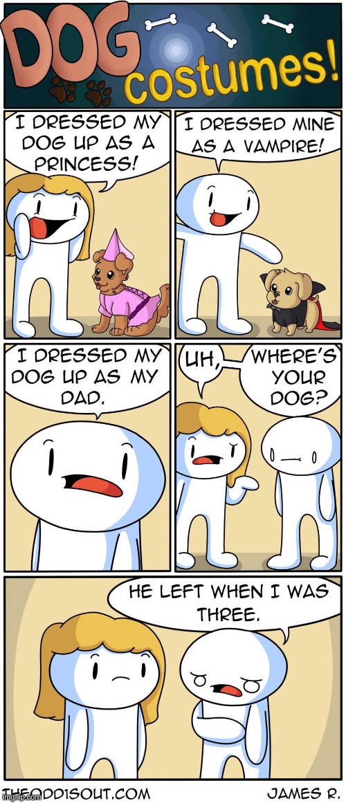 886 | image tagged in theodd1sout,comics/cartoons,comics,dogs,dads,sad | made w/ Imgflip meme maker