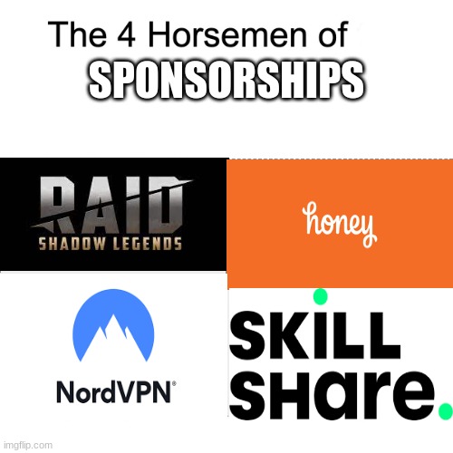 sponsers | SPONSORSHIPS | image tagged in raid shadow legends,four horsemen,honey | made w/ Imgflip meme maker
