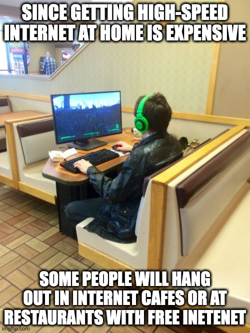 Gaming at a Public Place | SINCE GETTING HIGH-SPEED INTERNET AT HOME IS EXPENSIVE; SOME PEOPLE WILL HANG OUT IN INTERNET CAFES OR AT RESTAURANTS WITH FREE INETENET | image tagged in computers,memes | made w/ Imgflip meme maker