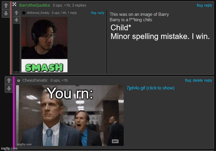 Bro, if you didn't want your Sonic persona to be "Smash"ed, why did you put him in there in the first place? | Child*
Minor spelling mistake. I win. | made w/ Imgflip meme maker
