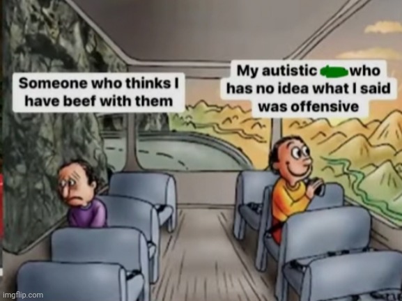 To those who I offended, I'm sorry | image tagged in autism,offensive,offended | made w/ Imgflip meme maker