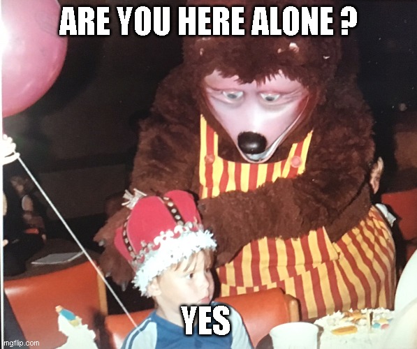 #creepy | ARE YOU HERE ALONE ? YES | image tagged in kid gets stared at | made w/ Imgflip meme maker