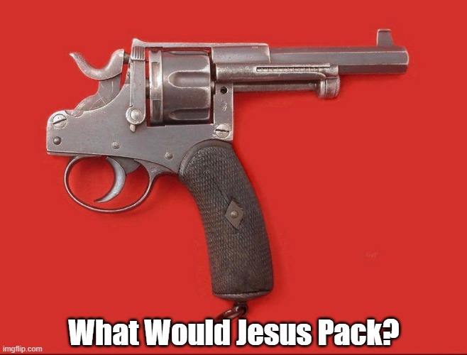 What Would Jesus Pack? | What Would Jesus Pack? | image tagged in jesus,christ,second amendment,guns,gun cult,ar-15 | made w/ Imgflip meme maker