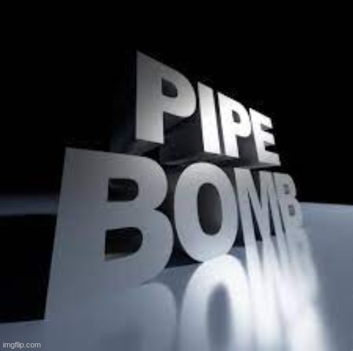 pipe bomb 3d | image tagged in memes,shitpost,msmg,you have been eternally cursed for reading the tags,pipe bomb | made w/ Imgflip meme maker