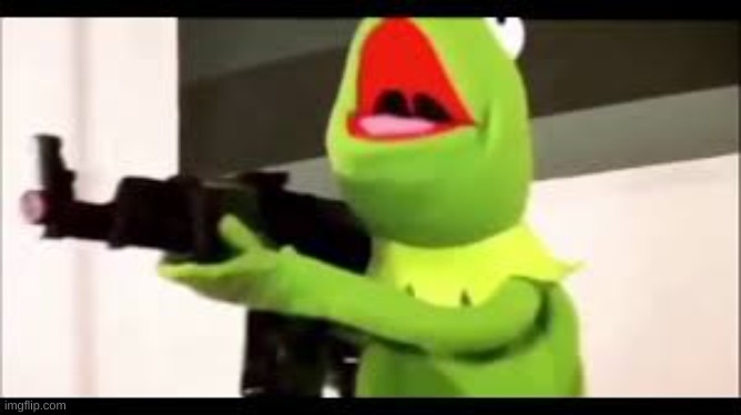 kermit with a huge glock | image tagged in kermit with a huge glock | made w/ Imgflip meme maker