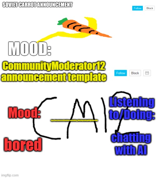 https://beta.character.ai/chat?char=nnZnfwYKUvq_ERG0c8NqCmDUOapN097QIwMNm-kTfLQ | https://beta.character.ai/chat?char=nnZnfwYKUvq_ERG0c8NqCmDUOapN097QIwMNm-kTfLQ; chatting with AI; bored | image tagged in sc and cm12 duo template | made w/ Imgflip meme maker