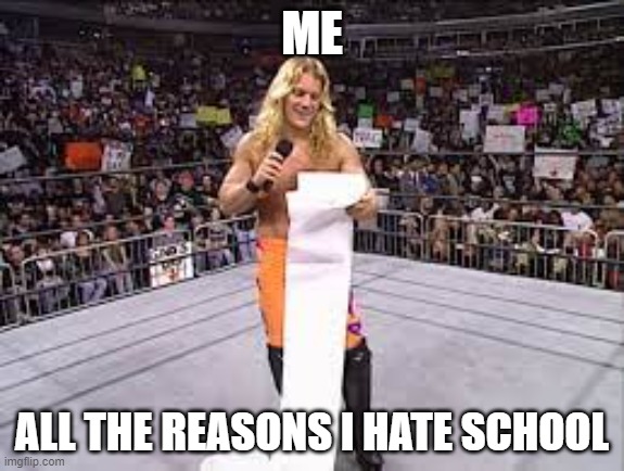 ME; ALL THE REASONS I HATE SCHOOL | made w/ Imgflip meme maker