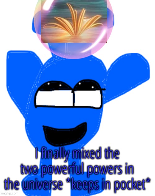 I finally mixed the two powerful powers in the universe *keeps in pocket* | made w/ Imgflip meme maker