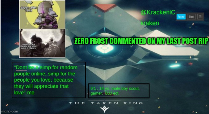 kraken destiny temp | ZERO FROST COMMENTED ON MY LAST POST RIP | image tagged in kraken destiny temp | made w/ Imgflip meme maker