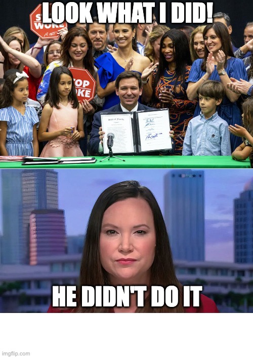 Florida AG on DeSantis | LOOK WHAT I DID! HE DIDN'T DO IT | made w/ Imgflip meme maker