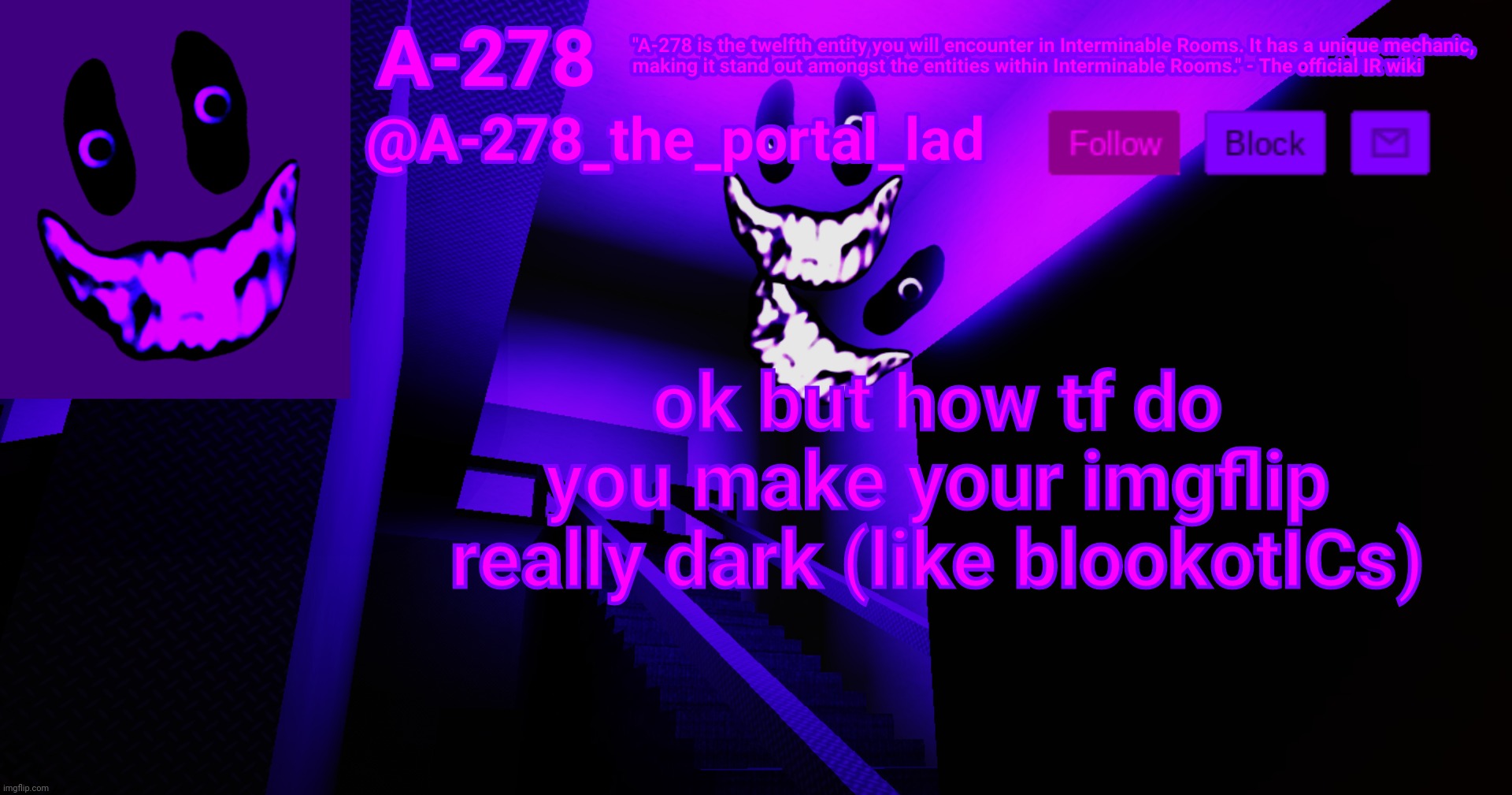 А-278's аnnоunсеmеnt | ok but how tf do you make your imgflip really dark (like blookotICs) | made w/ Imgflip meme maker