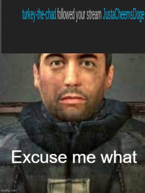 ok he deleted his account AGAIN | image tagged in barney from half life excuse me what | made w/ Imgflip meme maker