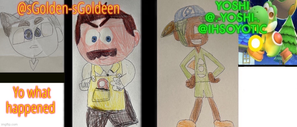 sGolden-sGoldeen and Yoshi’s temp | Yo what happened | image tagged in sgolden-sgoldeen and yoshi s temp | made w/ Imgflip meme maker