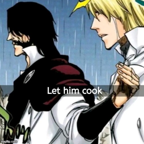 Let him cook | image tagged in let him cook | made w/ Imgflip meme maker