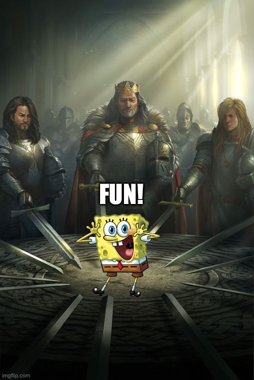 Knights of the Round Table | FUN! | image tagged in knights of the round table | made w/ Imgflip meme maker