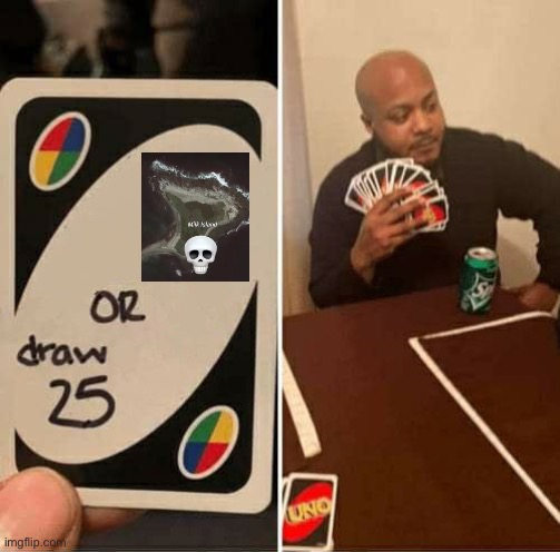 UNO Draw 25 Cards Meme | image tagged in memes,uno draw 25 cards | made w/ Imgflip meme maker