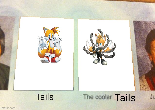 Daniel, The cooler Daniel (blank) | Tails; Tails | image tagged in daniel the cooler daniel blank | made w/ Imgflip meme maker