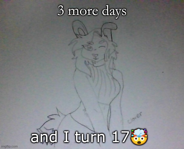 Hot Coco | 3 more days; and I turn 17🤯 | image tagged in hot coco | made w/ Imgflip meme maker