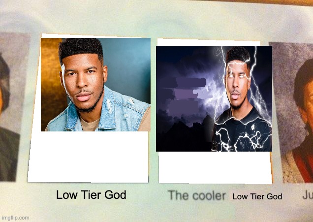 what a nice young man i wonder what he will say | Low Tier God; Low Tier God | image tagged in daniel the cooler daniel blank | made w/ Imgflip meme maker