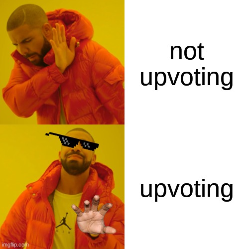 Drake Hotline Bling | not upvoting; upvoting | image tagged in memes,drake hotline bling | made w/ Imgflip meme maker