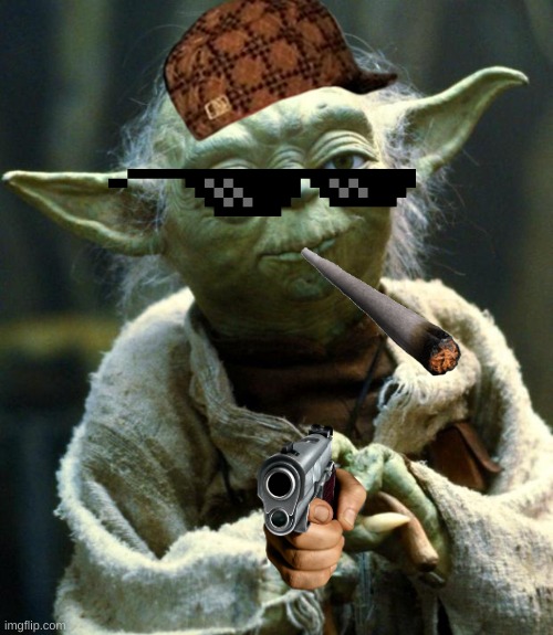 Star Wars Yoda Meme | image tagged in memes,star wars yoda | made w/ Imgflip meme maker